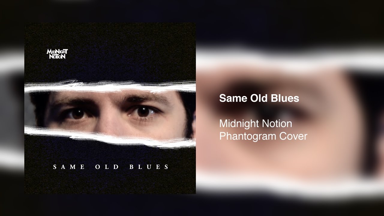 A square image of Bryce Kalal's eyes looking through an opening of the otherwise black background. The opening has a sketchy white border. On the top left of the black background is the Midnight Notion logo; on the bottom and in the center of the black background are the words "Same Old Blues." The entire square image is on a background of the same image, but larger, blurry, and slightly darker. White text reads "Same Old Blues, Midnight Notion, Phantogram Cover."
