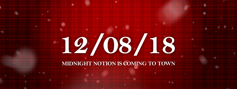 White text on a red plaid background that reads "12/08/18, Midnight Notion is coming to town." There are out-of-focus snowflakes all around the image, making it look 3-dimensional.