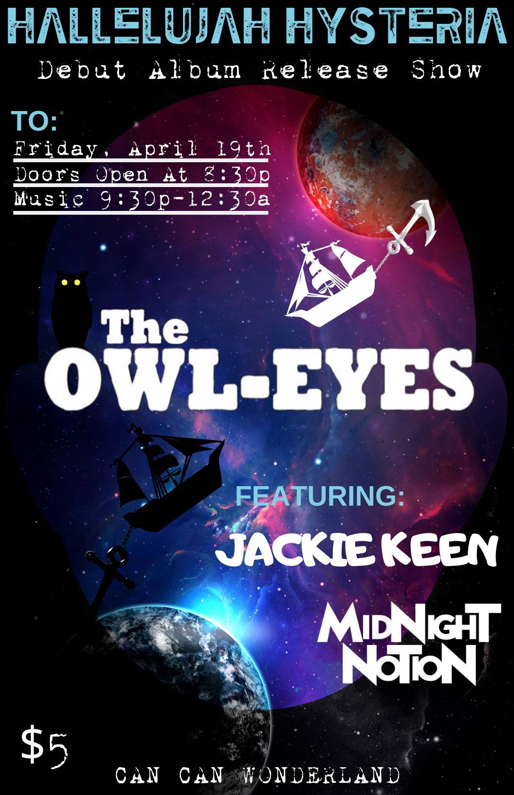 A poster for the Hallelujah Hysteria album release show. It has a purple and blue spacey background with planets and flying ships. A mixture of blue and white text gives the show details and band names: The Owl-Eyes, Jackie Keen, and Midnight Notion.