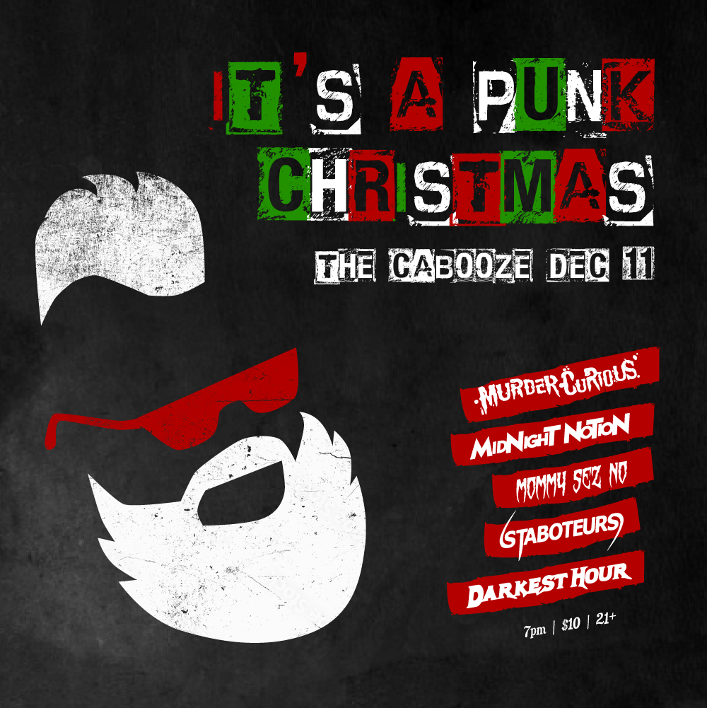 A poster for a punk rock show called "It's a Punk Christmas" at The Cabooze. It's a dark background with a drawing of a Santa with red sunglasses and a white mohawk, and a list of bands, each on their own red ribbon: Murder Curious, Midnight Notion, Mommy Sez No, Staboteurs, and Darkest Hour.